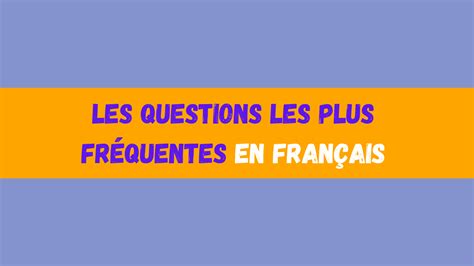 Questions les plus fréquentes 